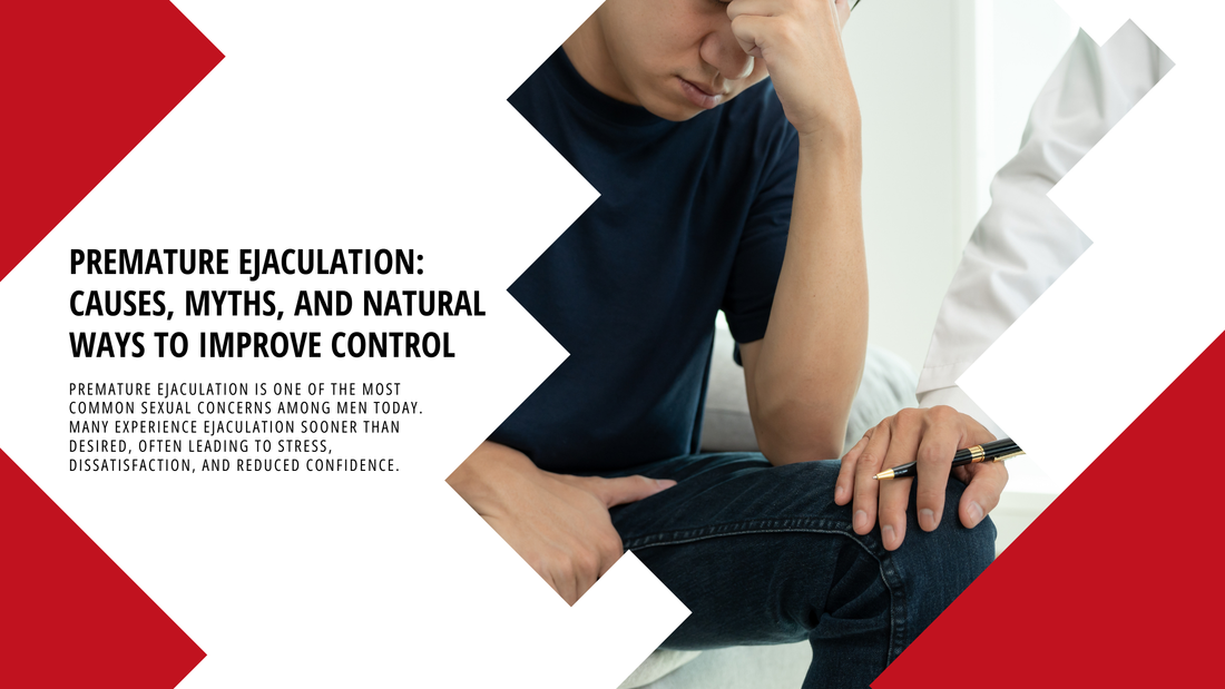 Premature Ejaculation: Causes and Natural Ways to Improve Control