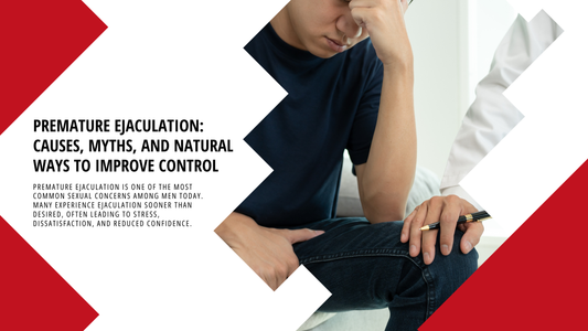 Premature Ejaculation: Causes and Natural Ways to Improve Control