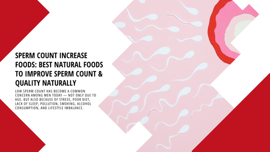 Sperm Count Increase Foods: Best Natural Foods to Improve Sperm Count & Quality Naturally