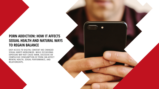 Porn Addiction: How It Affects Sexual Health and Natural Ways to Regain Balance