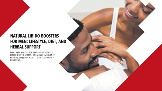 Natural Libido Boosters for Men: Lifestyle, Diet, and Herbal Support