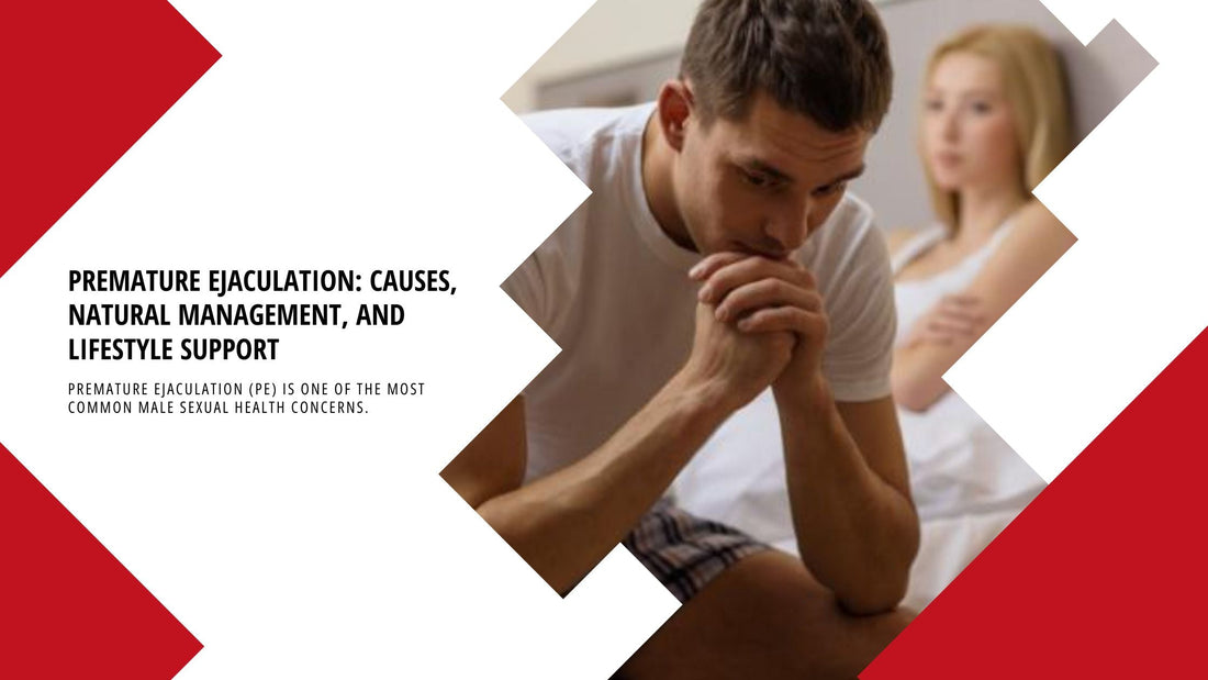 Premature Ejaculation: Causes, Natural Management, and Lifestyle Support